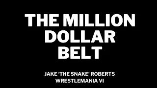 'THE MILLION DOLLAR BELT - Jake 'The Snake' Roberts