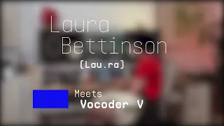 lau.ra | Meets Vocoder V