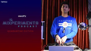 The Mixperiments Podcast - Episode 002 (Quarantine Edition)