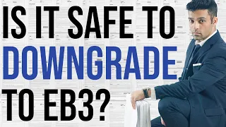 Q&A: Is It Safe To Downgrade From EB2 To EB3?