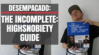 Desempacado: The Incomplete: Highsnobiety Guide to Street Fashion and Culture | Desempacados