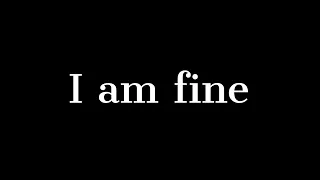 I am fine - Spoken poetry