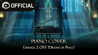 [Lineage 2] Dream of Peace┃Lineage2 OST Piano Cover