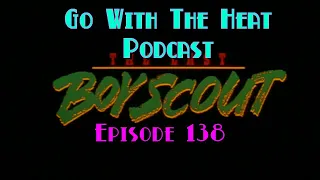 Go With The Heat 138 - The Last Boy Scout