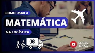 Como a matemática é usada na carreira logística?