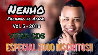 Nenho Falando de Amor - Vol. 5 (2018) - CD Completo - Especial 3000 Inscritos