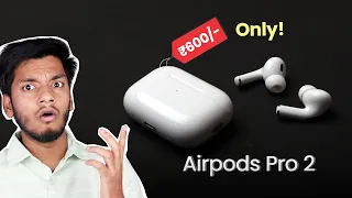 Sirf 600/- Me Apple Airpods Pro 2 | How This Possible 😱😱 Indepth Review !