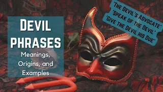 Devil Idioms -  Idiom Origins - History - Idioms and Phrases with Meanings - English Idioms - ESL