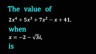 The value of 〖2x〗^4+〖5x〗^3+〖7x〗^2-x+41, when x=-2-√3 i, is