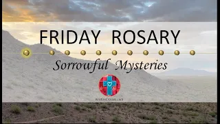 Friday Rosary • Sorrowful Mysteries of the Rosary 💜 Dawn in the Desert