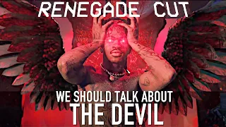 We Should Talk About the Devil | Renegade Cut