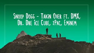 Snoop Dogg - Takin Over ft. DMX, Dr. Dre Ice Cube, 2Pac, Eminem