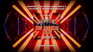 SCOOTER - THE LOGICAL SONG (R&P-X & WILDTONZ & VAN SNYDER BOOTLEG) | HARDSTYLE REMIX