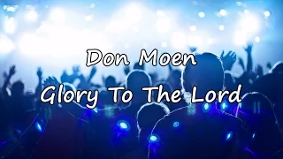 Don Moen - Glory To The Lord [with lyrics]