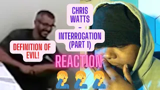 CHRIS WATTS - INTERROGATION (PART 1)(REACTION)| TRAE4PAY