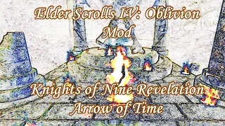 Elder Scrolls IV: Oblivion | Knights of the Nine - Revelation (Mod) | Arrow of Time