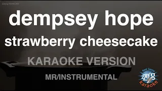 dempsey hope-strawberry cheesecake (MR/Instrumental) (Karaoke Version)