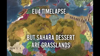 EU4 Timelapse But Sahara Dessert Are Grasslands
