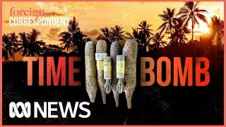 Time Bomb: How WW2 is still wreaking havoc in the Pacific | Foreign Correspondent
