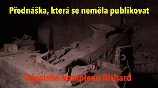 Nová odhalení podzemí továrny Richard: Přednáška, která se neměla vysílat