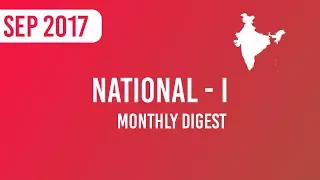 (Part 1) Monthly Digest - National Current Affairs September 2017