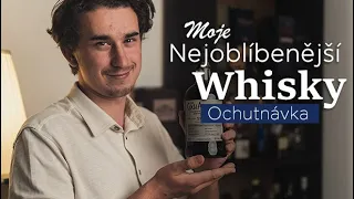 Moje nejoblíbenější WHISKY. Proč jí na ní nedám dopustit.