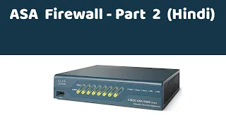 2. Cisco ASA Firewall - Part 2 | whatsapp  91-9041637850 | Hindi