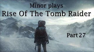 Rise Of The Tomb Raider (PC) - Part 27 (The Acropolis) [100% Playthrough]