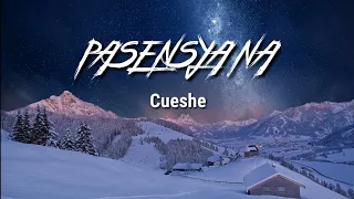 Pasensya Na - Cueshe (LyricsVideo)