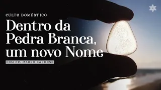 Culto Doméstico: Dentro da Pedra Branca, um novo Nome (28.02.24) | Tabernáculo - Anápolis - GO