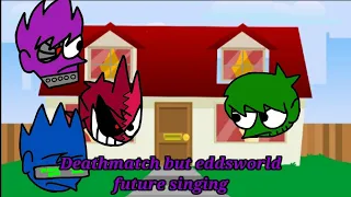 d-EDD-match (Friday night funkin deathmatch but eddsworld future singing)