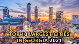 Top 10 Largest Cities in GEORGIA 2021