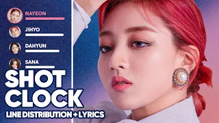 TWICE - Shot Clock (Line Distribution + Lyrics Color Coded) PATREON REQUESTED