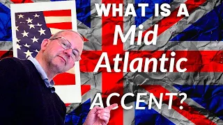 What is a Mid-Atlantic (Transatlantic) Accent?
