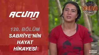 Sabriye Hayat Hikayesini Anlattı | Bölüm 120 | Survivor 2017