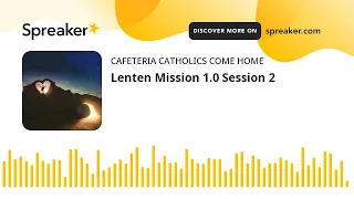 Lenten Mission 1.0 Session 2