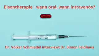 Eisentherapie - wann oral, wann intravenös? - Dr. Schmiedel interviewt  Dr. Feldhaus