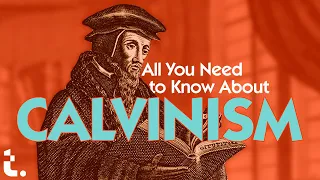 All You NEED to Know About CALVINISM | Theocast