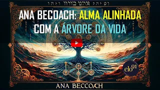 Como Alinhar a Alma com a Árvore da Vida: Ana BeCoach - Traduzido, Explicado e Transliterado.