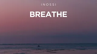 INOSSI - Breathe (Official)