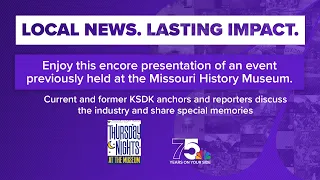 KSDK panel at Missouri History Museum: Local News. Lasting Impact.