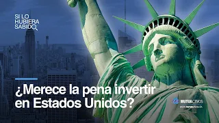 ¿Merece la pena invertir en Estados Unidos? - Si lo hubiera sabido