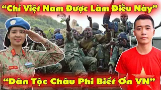 Cả TG Nể Phục! 54 Quốc Gia Châu Phi Đồng Loạt Tuyên Bố Chỉ VN Mới ĐượC Làm Điều Này Trên Đất Nc Họ?