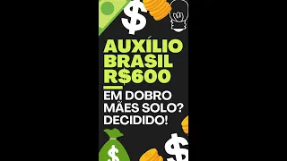 GOVERNO DECIDE SOBRE AUXÍLIO BRASIL EM DOBRO PARA MÃES SOLO! 1200 REAIS PARA MÃES SOLTEIRAS