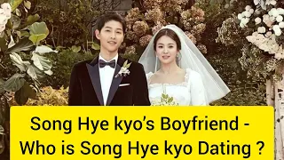 Song Hye kyo’s Boyfriend - Who is Song Hye kyo Dating ?