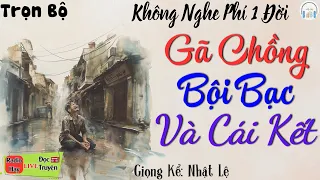 Truyện Đời Thực Đáng Nghe Nhất " Sự Trả Giá Của Gã Chồng Bội Bạc " Tâm Sự Thực Tế Mới Nhất 2024