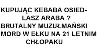 Zamieszki w Ełku - kupując kebaba osiedlasz Araba