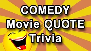 Movie Quotes Trivia - Comedy