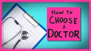 How to Choose a Doctor (in the U.S.)