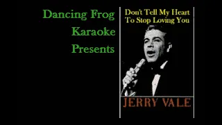 Jerry Vale - Don't Tell My Heart To Stop Loving You (Karaoke) - Dancing Frog Karaoke